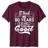 Personalised It Took Me 80 Years Birthday Unisexs TShirt Unisexs Graphic Unisex Top