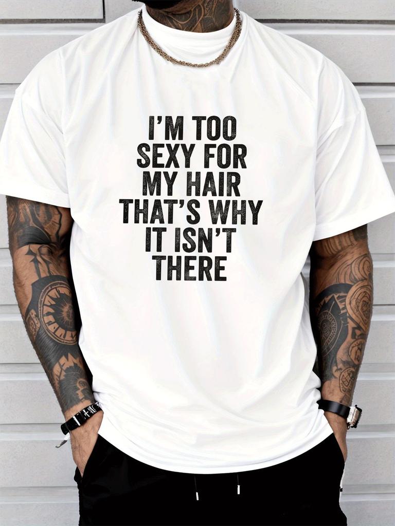 Funny Bald Unisex Slogan Print Unisexs T Shirt Im Too Sexy For My Hair Short Sleeve Crew Neck Cotton Tee Humor Casual Daily Top