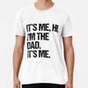 It's Me Hi I'm The Dad It's Me Fathers Day GT-Shirt S-5XL Best T-Shirt