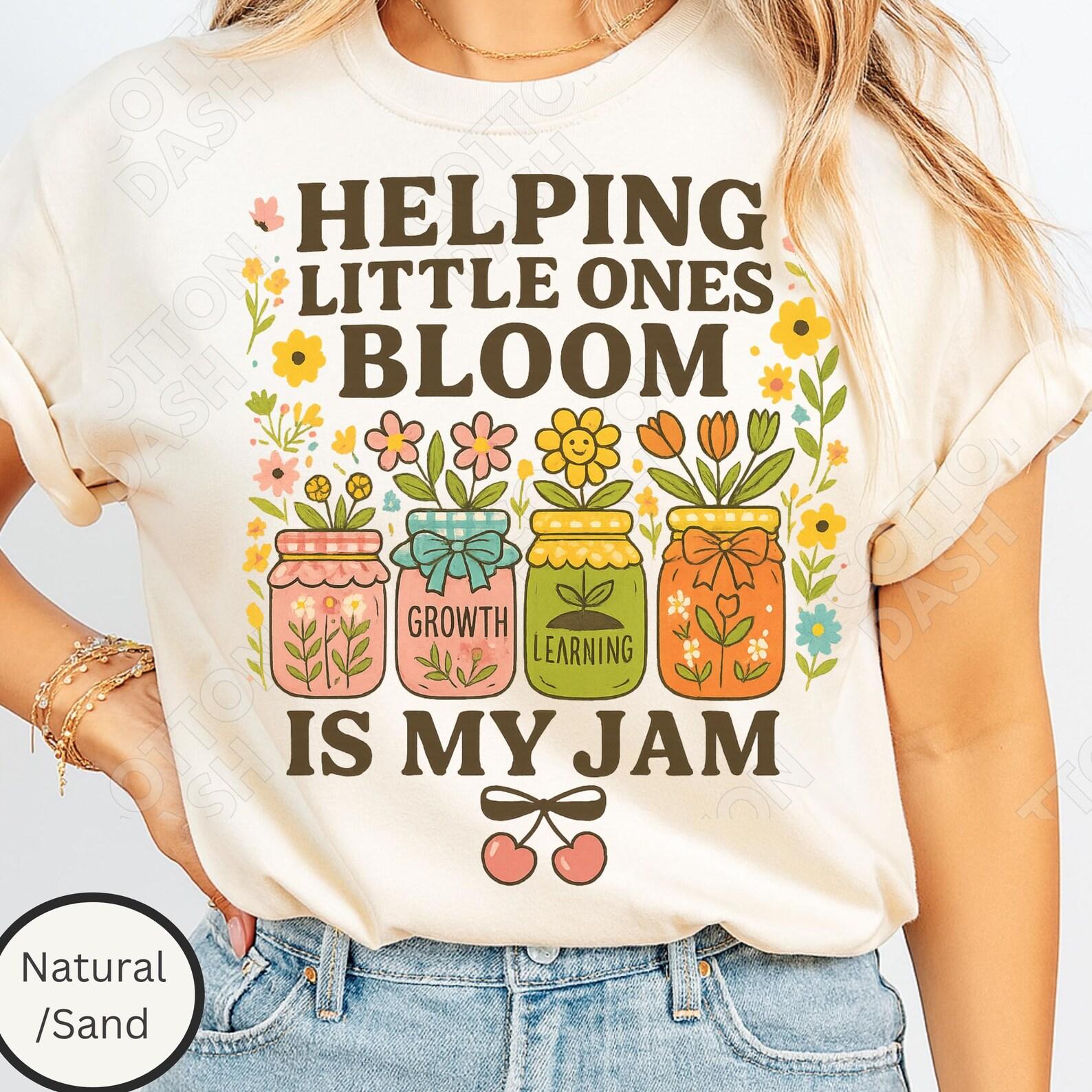 Helping Little Ones Bloom Is My Jam Shirt, Floral Teacher Sweatshirt, Gift for Early Years Educator Top, Preschool Kindergarten T-Shirt 160