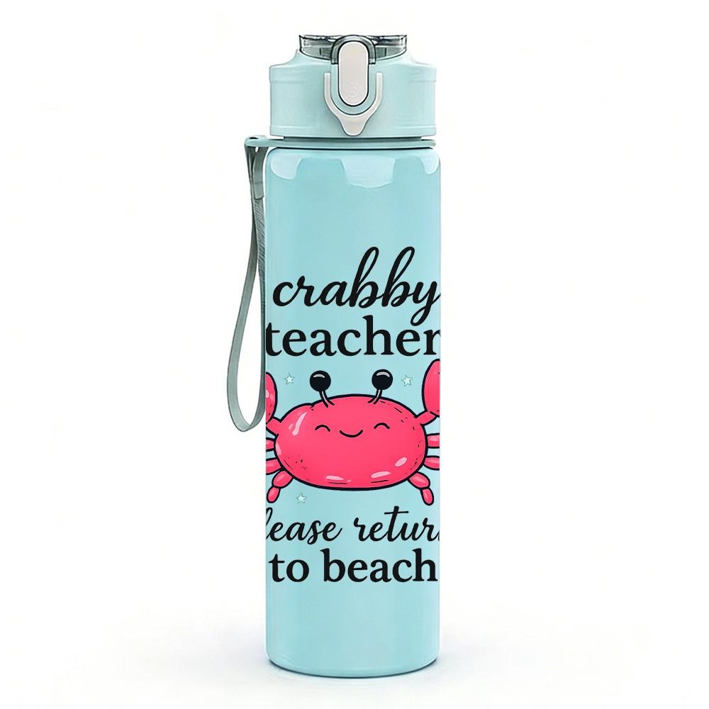 1PC Crab Wobbly Teacher Quote 750ml Color Plastic Sports Water Bottle Leakproof Flip Straw Lid Suitable for Sports Office Home Use