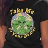 Take Me To Your Dealer Alien T Shirt, Funny Stoner Graphic Tee, Retro 420 Weed Top, Trippy Space Unisex Tshirt, Alien Lover Gift