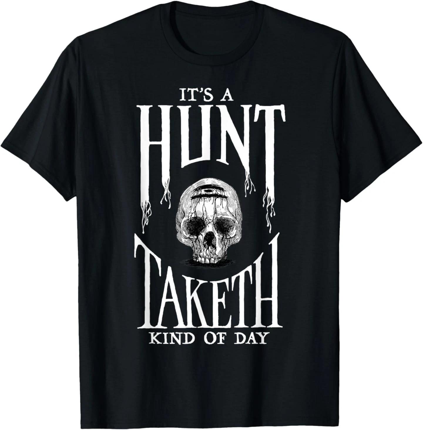 

Hunt Showdown It s a Hunt Taketh Kind of Day T-Shirt 4XL