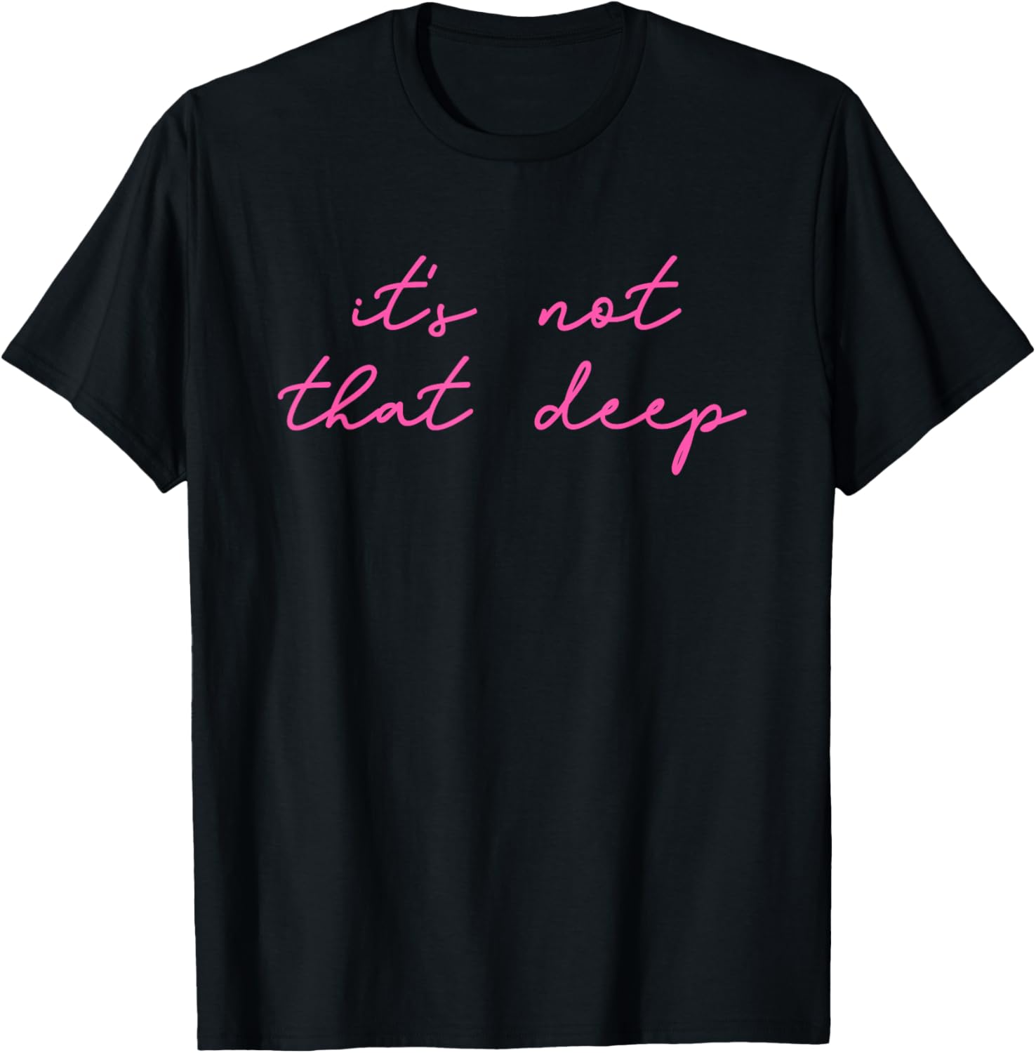 It s Not That Deep Funny Quote T-Shirt S разноцветный