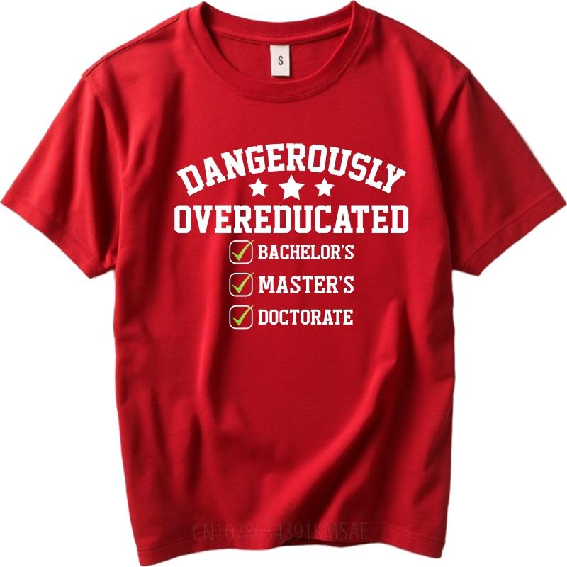

Graphic Summer For Men Tshirt Dangerously Overeducated Bachelors Masters Doctorate Short Sleeve Street Wear Crew Neck Tshirt S