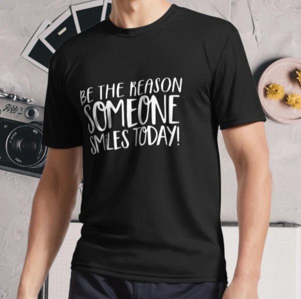 

New Shirt be the reason someone smiles Active Logo T-Shirt Funny Size S - 5XL L