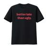 Better Late Than Ugly T Shirt Color Options Streetwear Funny for Friends Casual Style Perfect Birthdays Fun Relaxed Wear