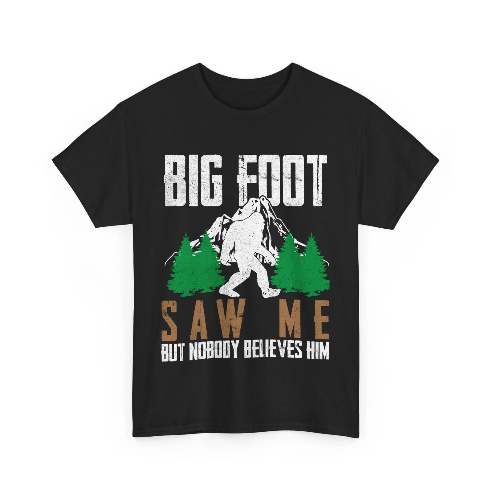 Bigfoot Saw Me But Nobody Believes Him T shirt, Bigfoot Lovers Shirt 3XL
