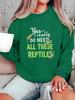 Yes I need all these reptiles women's sweatshirts