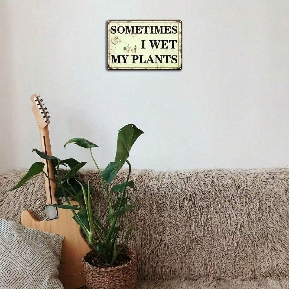 Vintage Metal Sign Sometimes I Get My Plants Wet, Weatherproof Wall Art Decor for Garden Patio