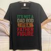 Fashion Summer For Man Tshirt Its Not A Dad Bod Its A Father Figure Short Sleeve Relaxed Fit O Neck Top Tees Male Teeshirt