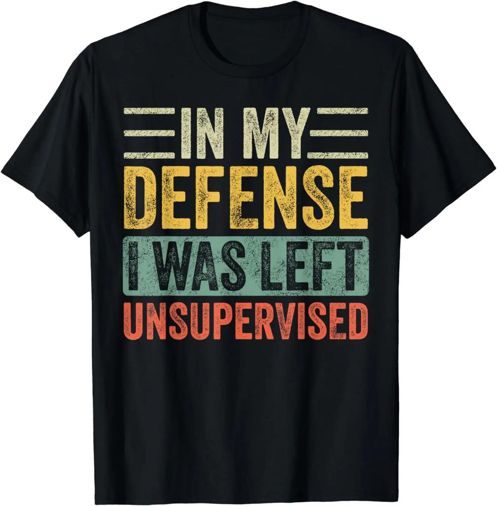 In My Defense I Was Left Unsupervised | Funny Retro Vintage T-Shirt Men Clothing Streetwear Camisetas