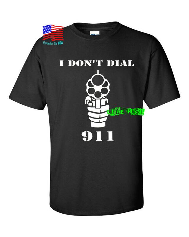 I DON'T DIAL 911 T SHIRT funny pro gun nra gun rights patriotic outlaw biker