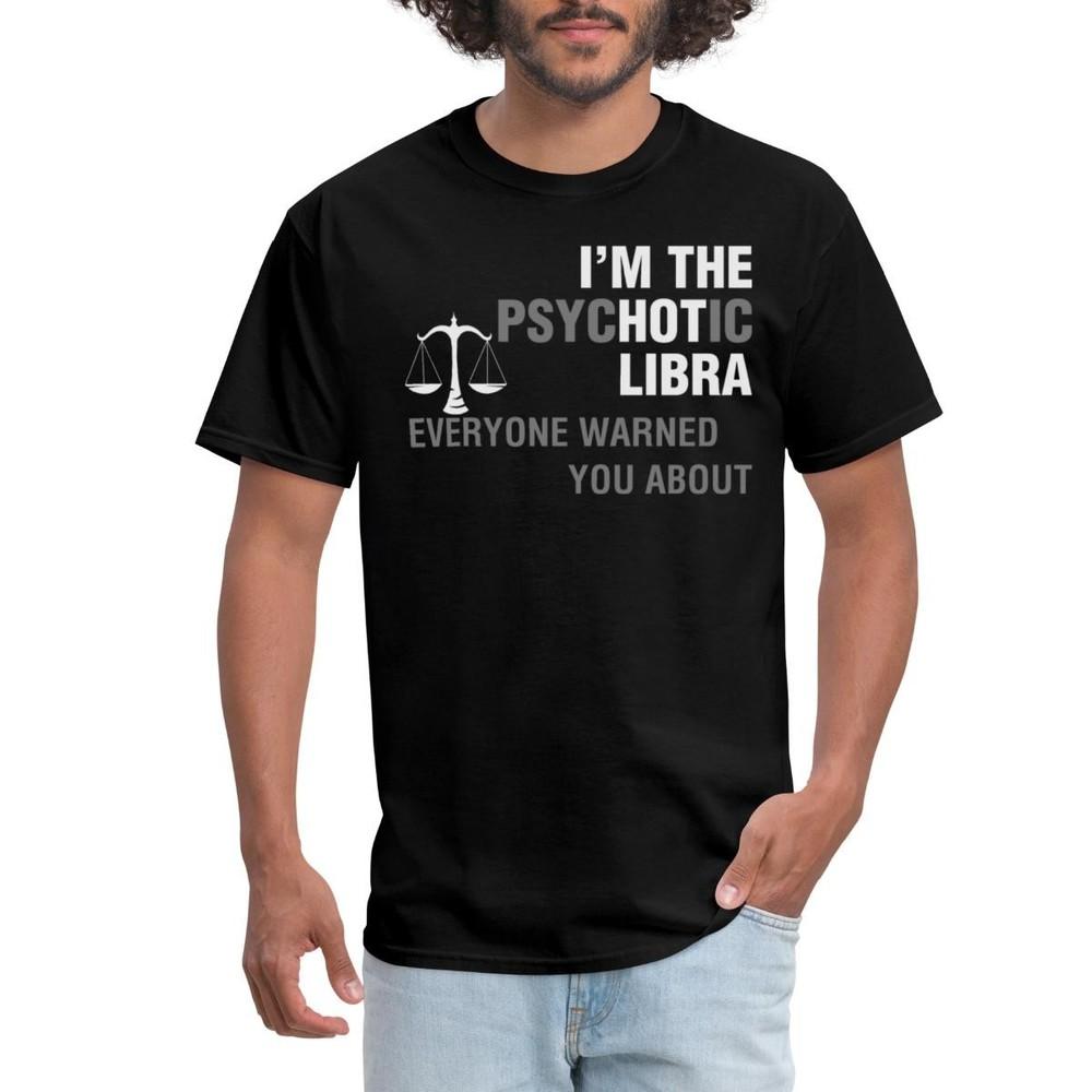 Psychotic Libra Zodiac Signs Humor Men s T-Shirt Unisex T-Shirt XXL