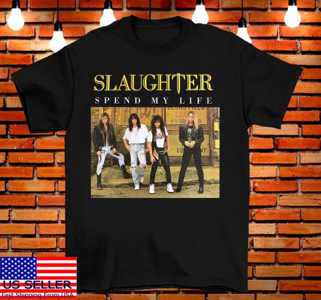 Slaughter Band - Spend My Life Music Black Tee Unisex T-Shirt All Size FF08