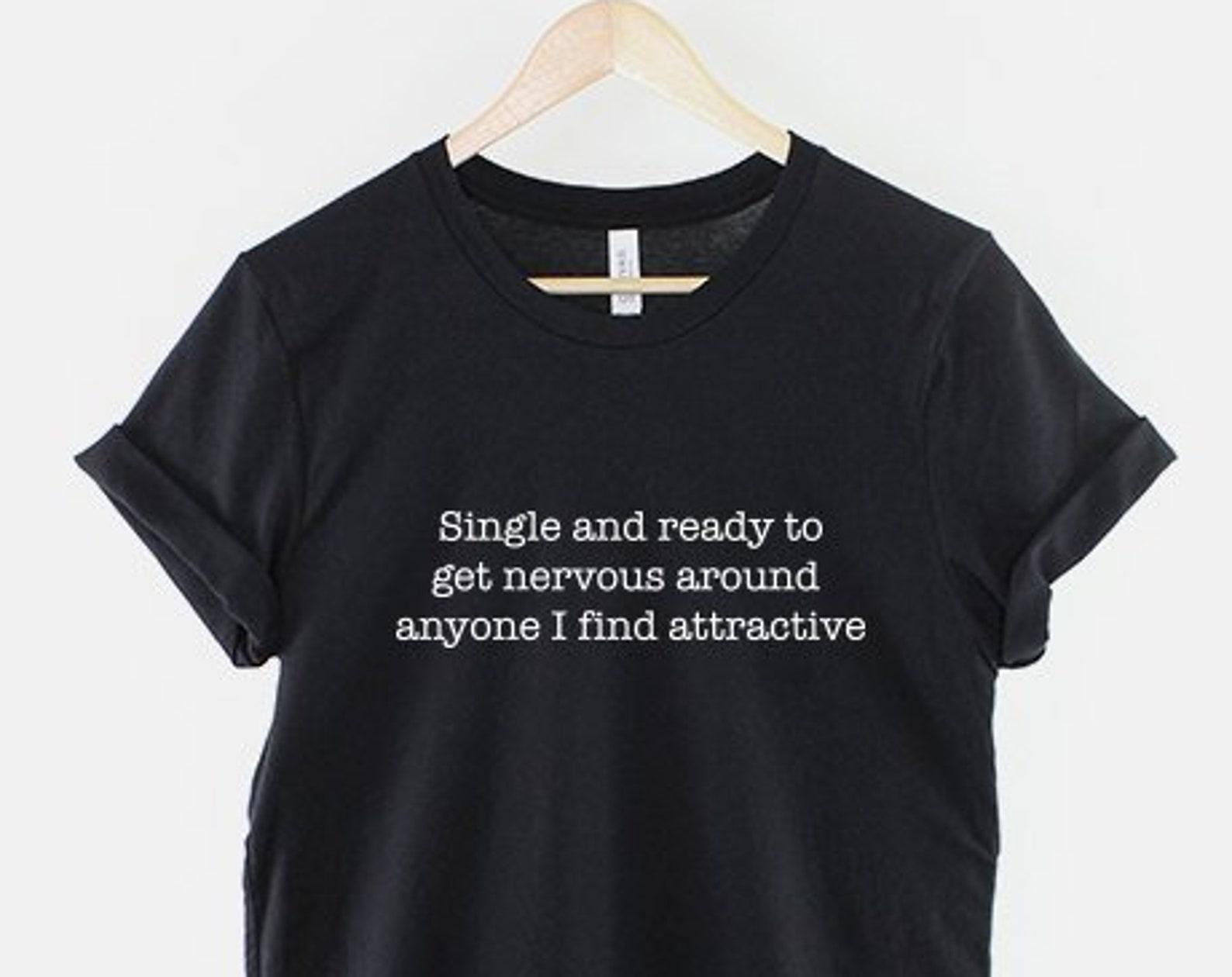 Single Shirt Nervous Socially Awkward Tee, Hipster Dating Humor (Unisex XS-6XL, Soft Cotton Blend) L