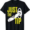 Funny Cigar Smoker Just The Tip Gag Gift Dad Husband Men T-Shirt