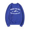 Where The Hell Have You Been Loca Sweatshirt Twilight Pullovers Unisex Long Sleeve Crewneck Sweatshirts Women Graphic
