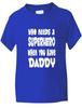 Wer braucht einen Superhelden, wenn er Papa hat? Lustiges Kinder T-ShirtAlter 1-13