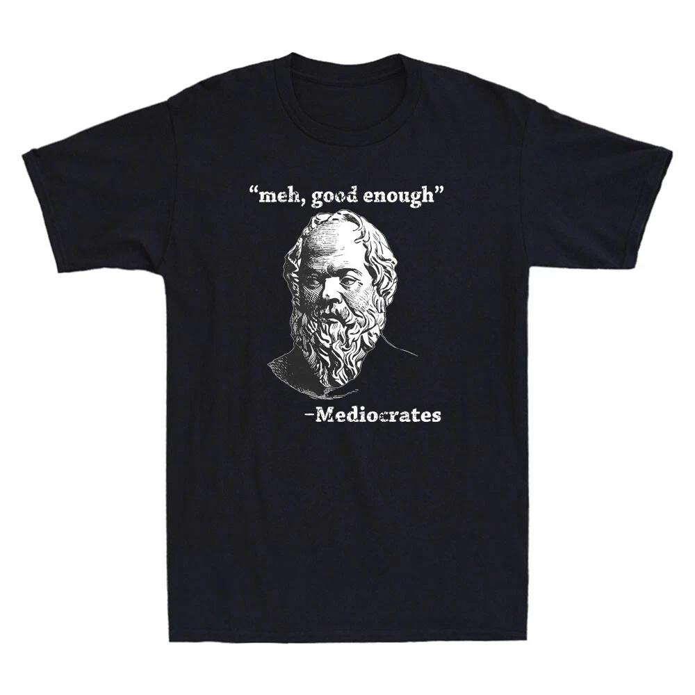 Mediocrates Meh Good Enough Funny Greek Philosophy Men s T-Shirt S