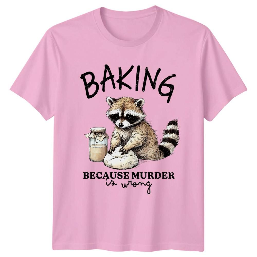 Baking Raccoon Because Murder Is Wrong Animals Unisexs TShirt Unisexs