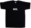 NO. Funny T-Shirt