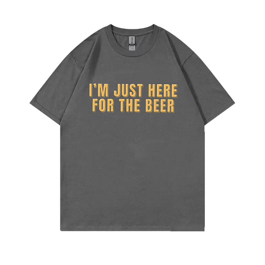 Im Just Here for The Beer Funny Meme Tshirt Unisex Women Casual Oversized Ocollar Tees Unisexs Soft Cotton Short Sleeve T Shirts