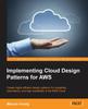 Bok Implementing Cloud Design Patterns for AWS