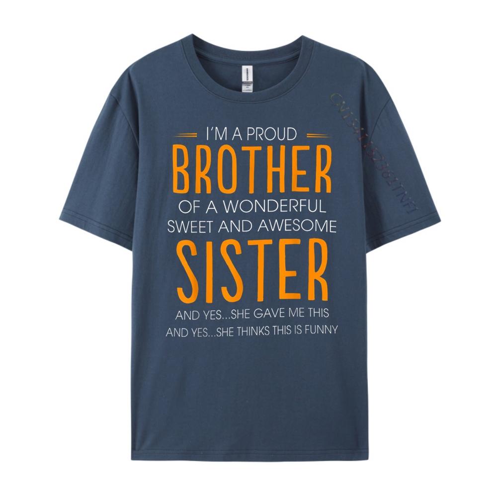 Im A Proud Brother Of A wonderful Sweet And Awesome Sister Street Wear T Shirt Printed TShirt