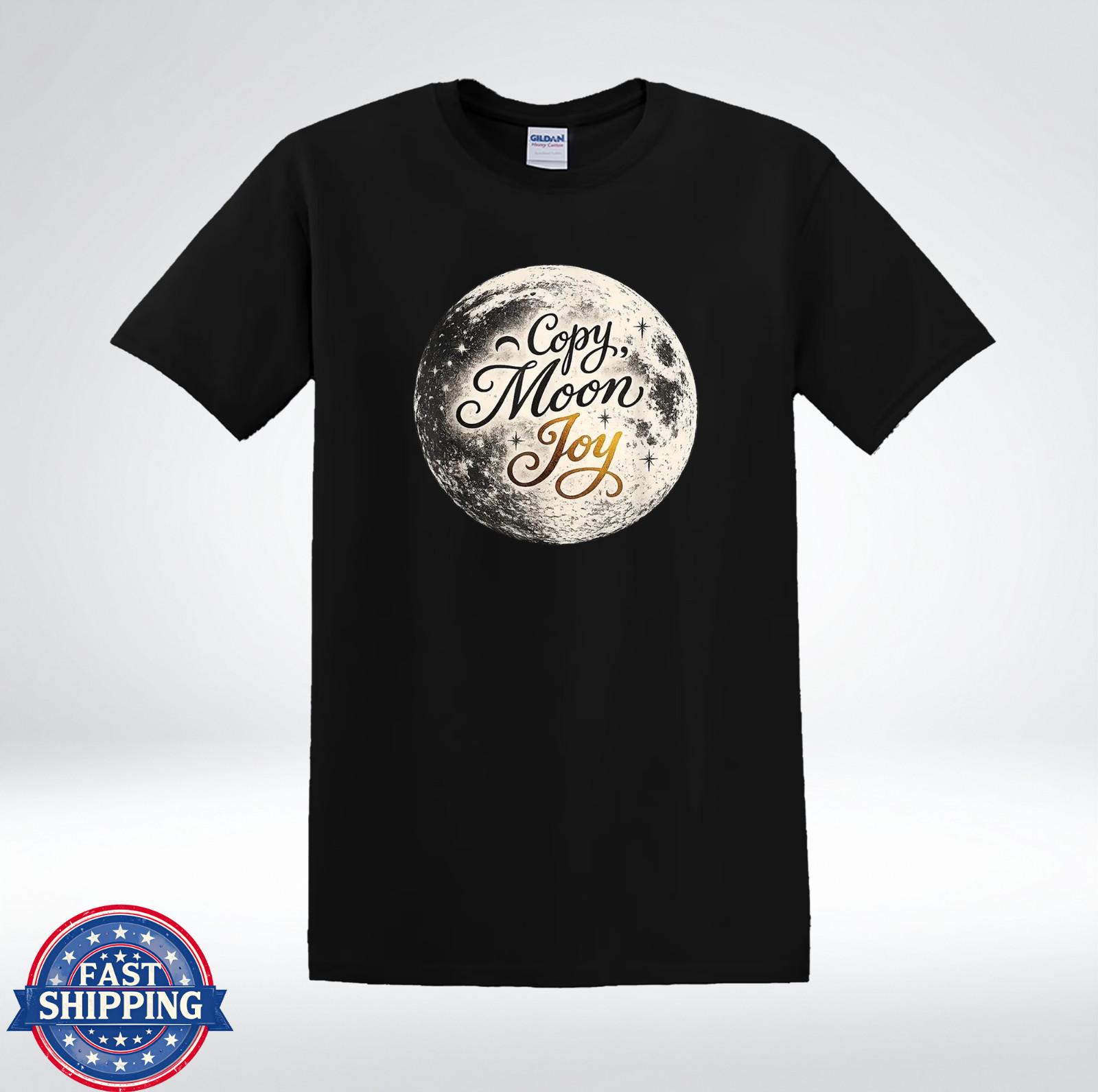 Funny Moon Shirt Copy Moon Joy Quote Space Lover Gift T-Shirt XXL