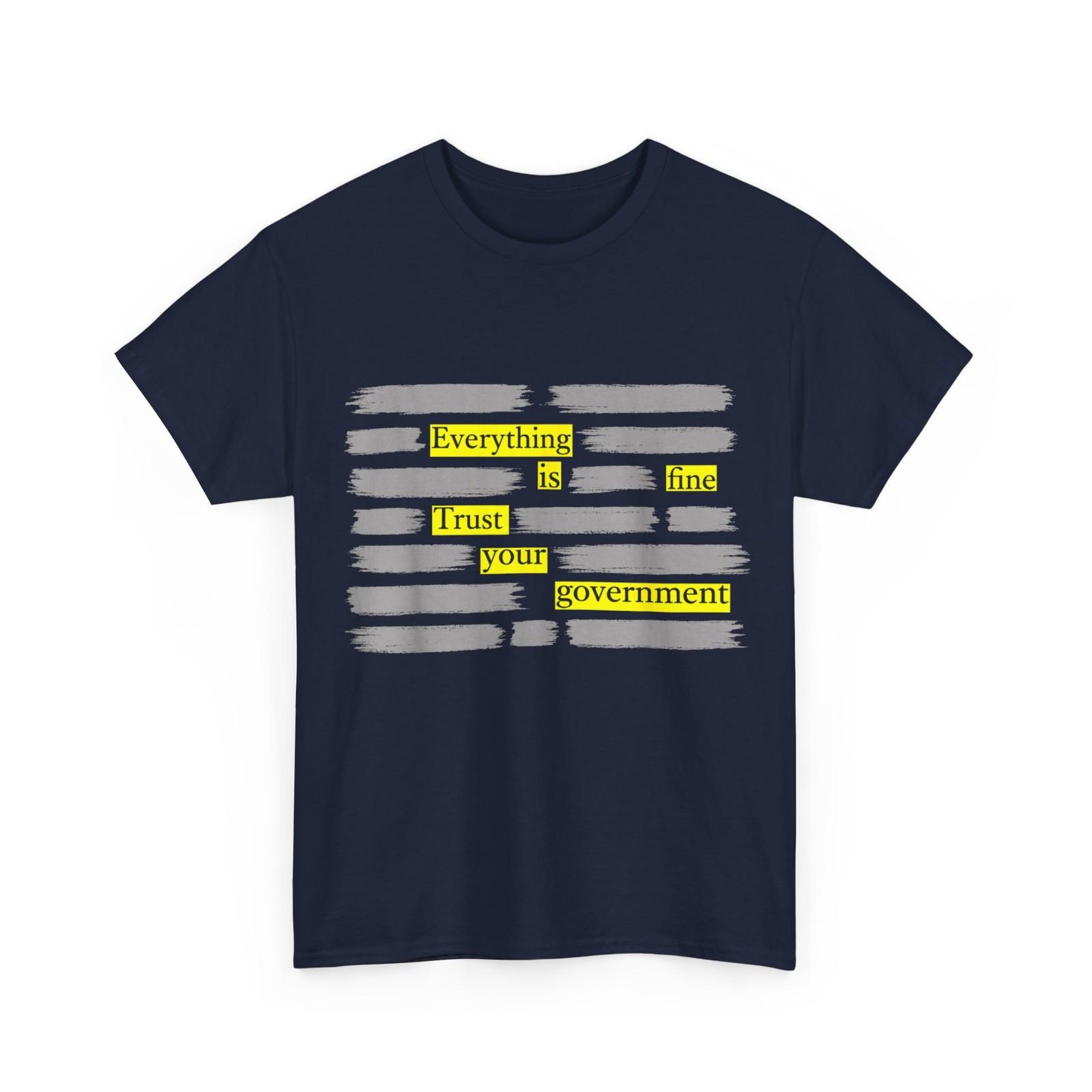 Everything is Fine Trust Your Government Funny T-Shirt XXXL