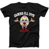 Guess I'll Dye Easter Egg Sunday Funny Gift Tee Black T Shirt 295