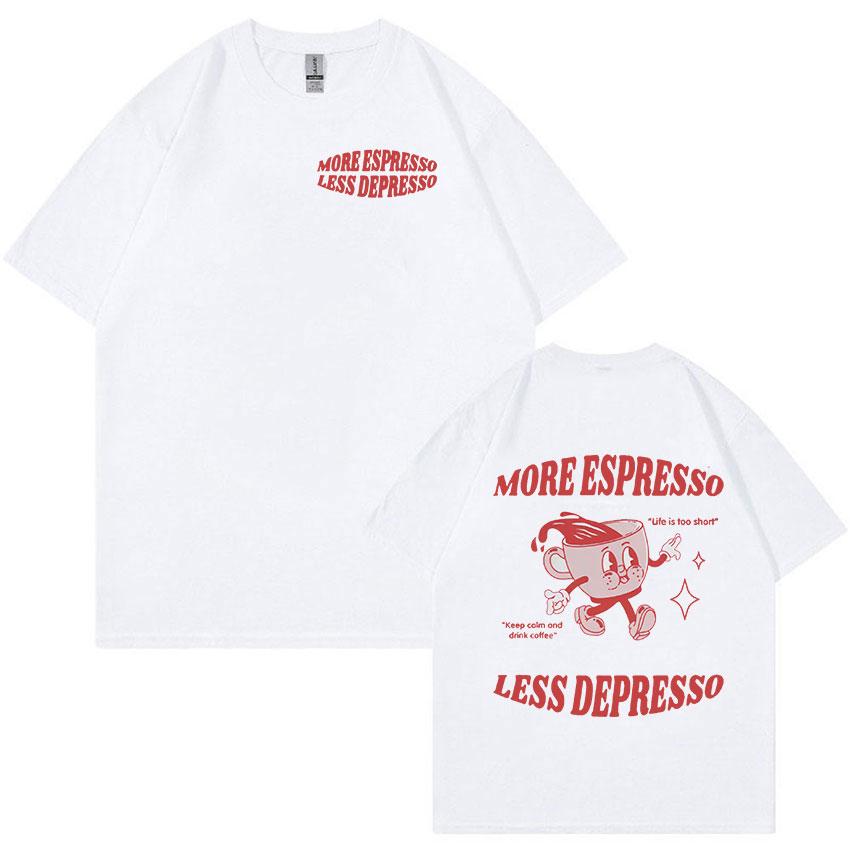 Funny More Espresso Less Depresso Retro Cartoon Tee Shirt Men Women Harajuku High Quality Tshirt 100 Cotton Oversized T Shirts