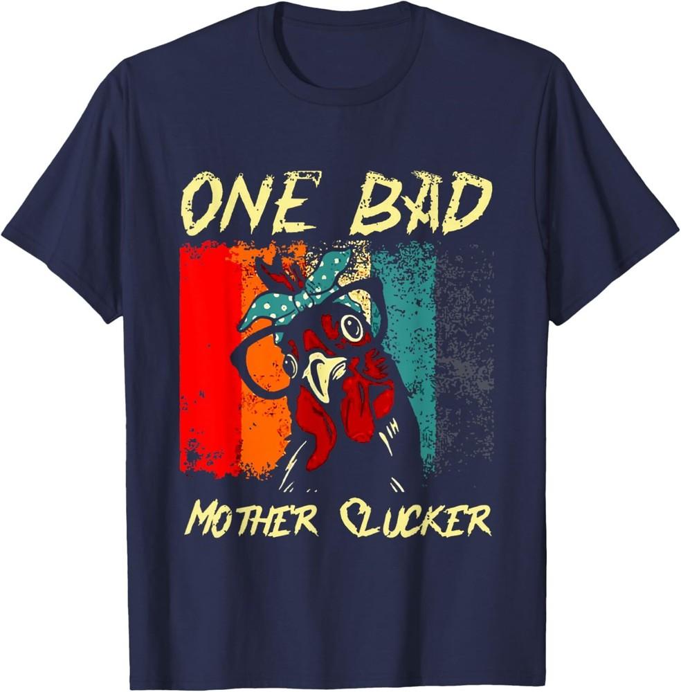 Vintage One Bad Mother Clucker Chicken Mom Day Cute TShirt Unisex T-Shirt XL