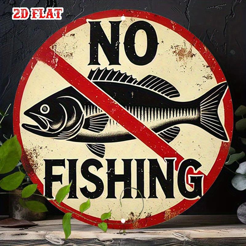 D Flat Metal Sign No Fishing Vintage Rustic Tin Poster Funny Fish Warning Round Wall Art for Home Garden Outdoor Decor Gift