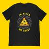 In Pizza We Crust T-Shirt