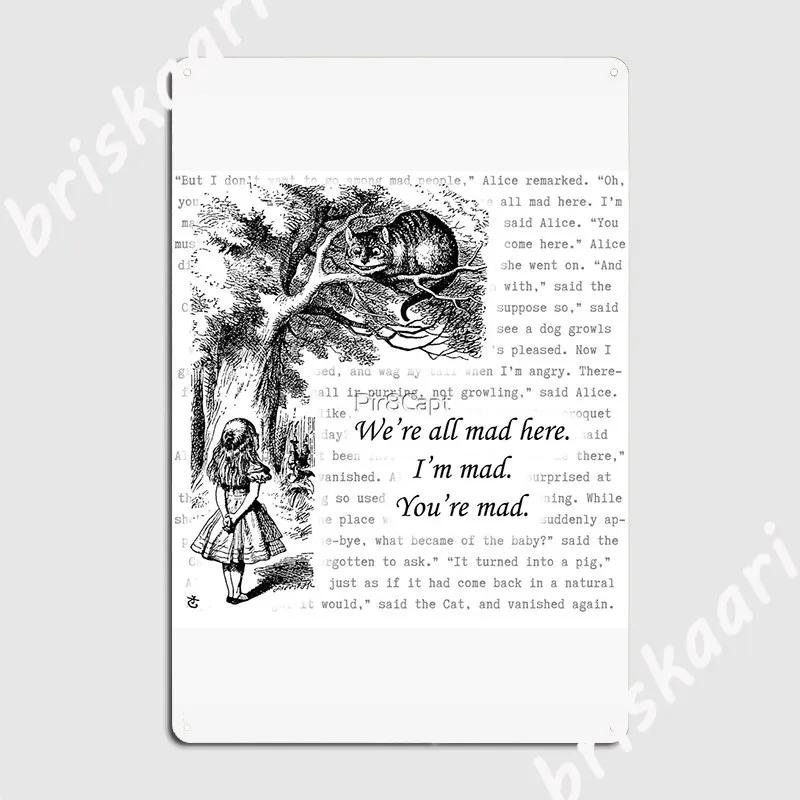 We Re All Mad Here Poster Metal Plaque Cinema Garage Wall Decor Cave Pub Printing Tin Sign Poster 20X30CM
