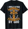 I Would Rather Stand With God Jesus Christ Christian Faith T-Shirt