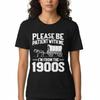 Please Be Patient I'm From 1900s Funny Graphic T-Shirt Tee