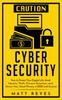 Kniha Cyber Security : How To Protect Your Digital Life, Avoid Identity Theft, Prevent Extortion, and Secure Your Social Privacy In 2020 and Beyond