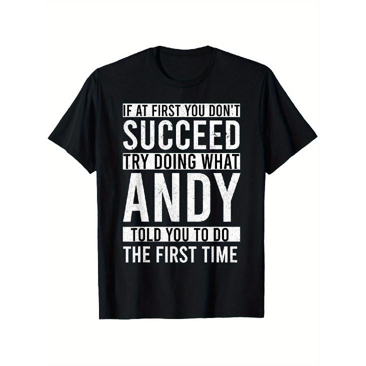Funny Andy Quote T-Shirt- If at First You Don T Succeed, Try Doing What Andy Told You to Do The First Time, Black, Casual Crew Neck, Short Sleeve, S чёрный