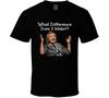 Hillary Clinton What Difference Does It Make T-Shirt 2016 Unisex Election Tee