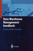 The Data Warehouse Managementhandbuch : Konzepte, Software, Erfahrungen Book