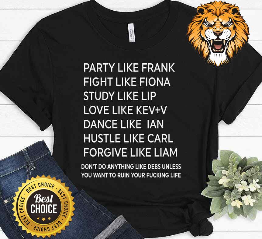 Shameless Fan Frank Debbie Gallagher Funny Cast Sarcastic Sarcasm T-shirt