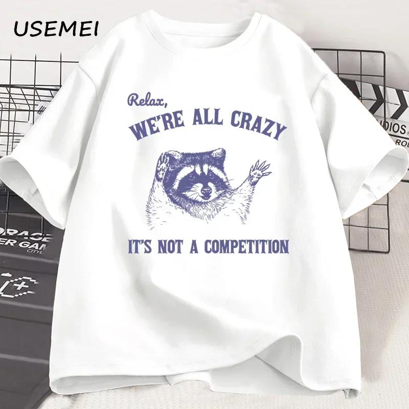 Relax We Are All Crazy Tshirts for Unisex Funny Graphic T Shirts Cotton Round Neck Short Sleeve Unisexs Designer Clothes Streetwear