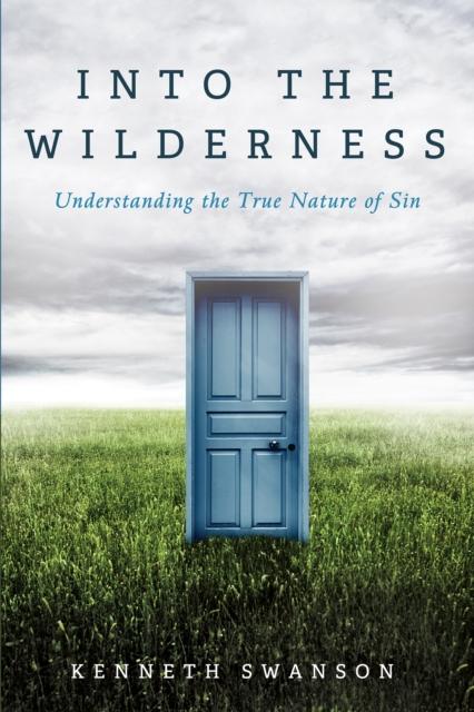 The Into the Wilderness : Understanding the True Nature of Sin Book