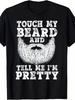 Men'S Funny "Touch My Beard & Tell Me I'm Pretty" Graphic T-Shirt - Bearded for