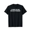I Used To Be Much Worse Funny Sayings T-Shirt, Unisex Cotton Casual Round Neck Outdoor Short Sleeve T-shirt