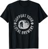 Unterstütze deine lokale Brauerei Craft Beer T-Shirt Unisex T-Shirt
