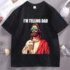 Funny Jesus T Shirt I'm Telling Dad T-shirt Father's Day Clothes Religious Dad Gift Christian Dad's Birthday Tee Streetwear Tops